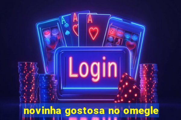 novinha gostosa no omegle